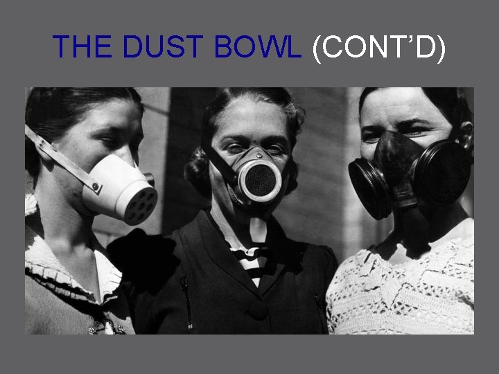 THE DUST BOWL (CONT’D) 