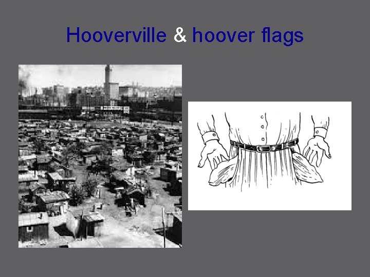 Hooverville & hoover flags 