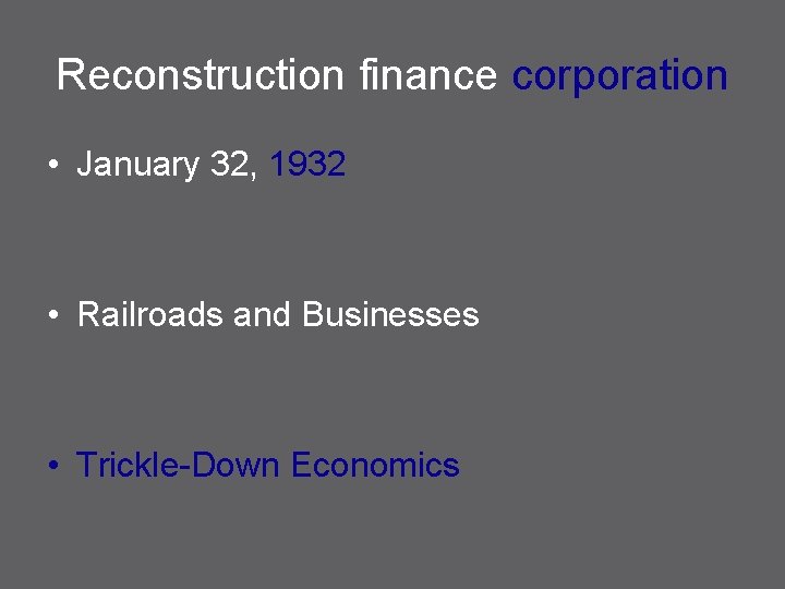 Reconstruction finance corporation • January 32, 1932 • Railroads and Businesses • Trickle-Down Economics