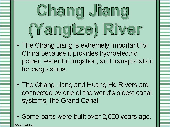 Chang Jiang (Yangtze) River • The Chang Jiang is extremely important for China because
