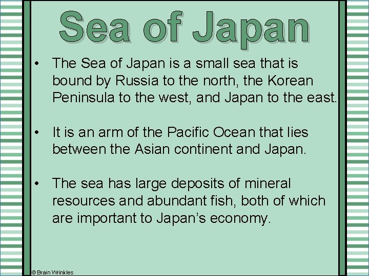 Sea of Japan • The Sea of Japan is a small sea that is