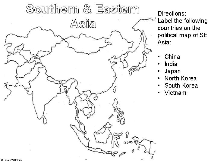 Southern & Eastern Asia Directions: Label the following countries on the political map of