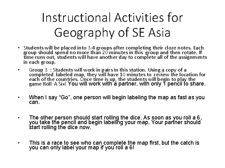 Instructional Activities for Geography of SE Asia • Students will be placed into 3