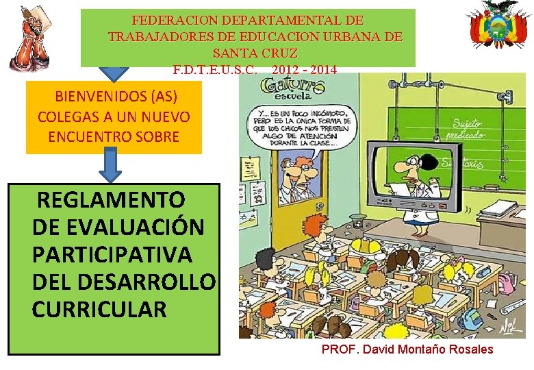 FEDERACION DEPARTAMENTAL DE TRABAJADORES DE EDUCACION URBANA DE SANTA CRUZ F. D. T. E.