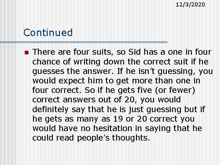 12/3/2020 Continued n There are four suits, so Sid has a one in four