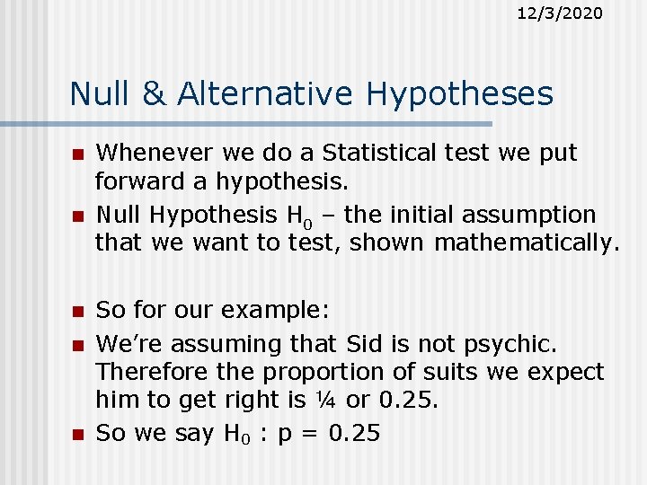 12/3/2020 Null & Alternative Hypotheses n n n Whenever we do a Statistical test