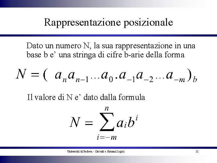 Rappresentazione posizionale Dato un numero N, la sua rappresentazione in una base b e’