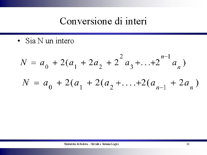 Conversione di interi • Sia N un intero Università di Padova - Circuiti e