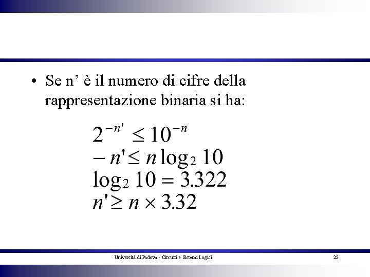  • Se n’ è il numero di cifre della rappresentazione binaria si ha: