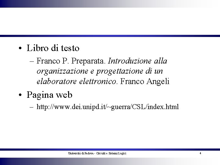  • Libro di testo – Franco P. Preparata. Introduzione alla organizzazione e progettazione