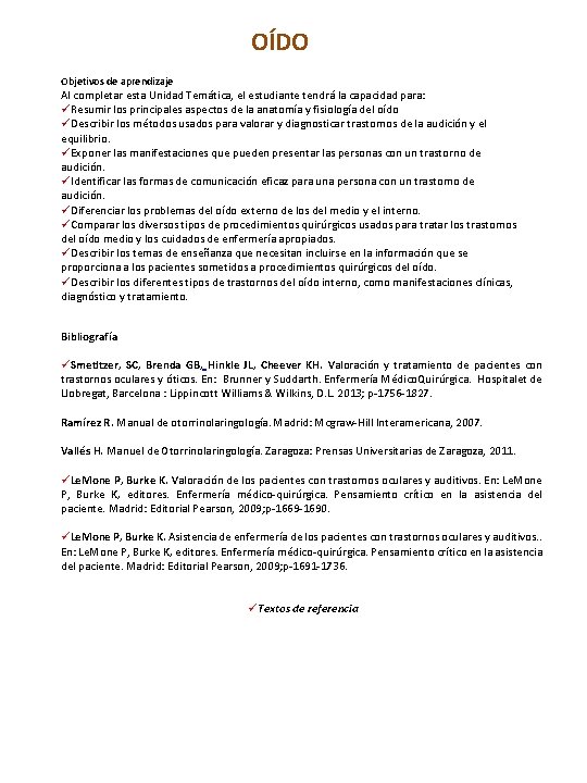 OÍDO Objetivos de aprendizaje Al completar esta Unidad Temática, el estudiante tendrá la capacidad