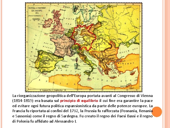 La riorganizzazione geopolitica dell'Europa portata avanti al Congresso di Vienna (1814 -1815) era basata