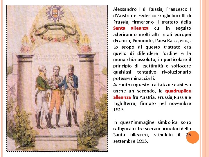 Alessandro I di Russia, Francesco I d'Austria e Federico Guglielmo III di Prussia, firmarono