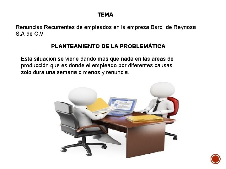TEMA Renuncias Recurrentes de empleados en la empresa Bard de Reynosa S. A de