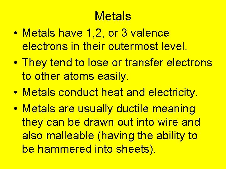 Metals • Metals have 1, 2, or 3 valence electrons in their outermost level.