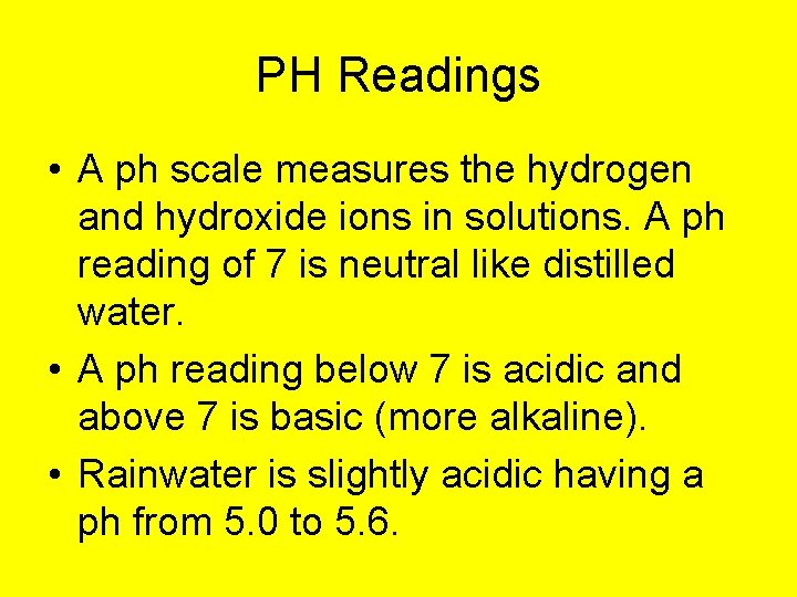 PH Readings • A ph scale measures the hydrogen and hydroxide ions in solutions.