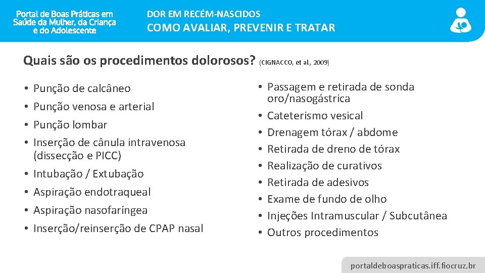 DOR EM RECÉM-NASCIDOS COMO AVALIAR, PREVENIR E TRATAR Quais são os procedimentos dolorosos? (CIGNACCO,