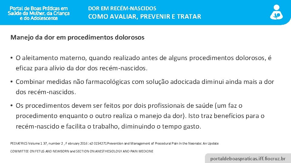 DOR EM RECÉM-NASCIDOS COMO AVALIAR, PREVENIR E TRATAR Manejo da dor em procedimentos dolorosos