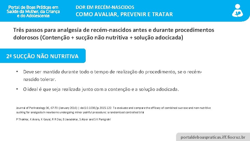 DOR EM RECÉM-NASCIDOS COMO AVALIAR, PREVENIR E TRATAR Três passos para analgesia de recém-nascidos