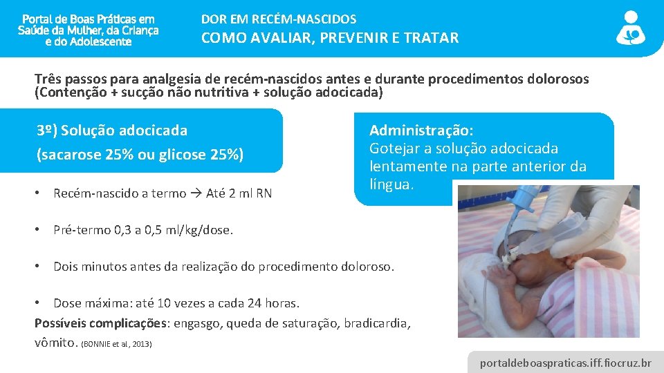 DOR EM RECÉM-NASCIDOS COMO AVALIAR, PREVENIR E TRATAR Três passos para analgesia de recém-nascidos