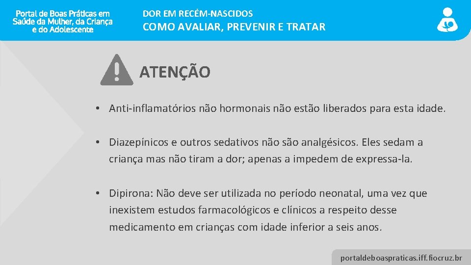 DOR EM RECÉM-NASCIDOS COMO AVALIAR, PREVENIR E TRATAR ATENÇÃO • Anti-inflamatórios não hormonais não