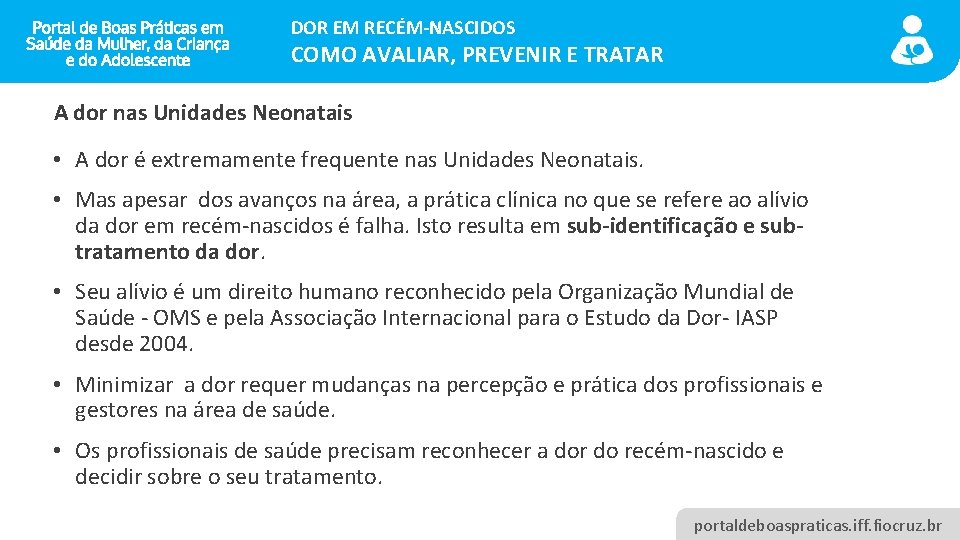 DOR EM RECÉM-NASCIDOS COMO AVALIAR, PREVENIR E TRATAR A dor nas Unidades Neonatais •