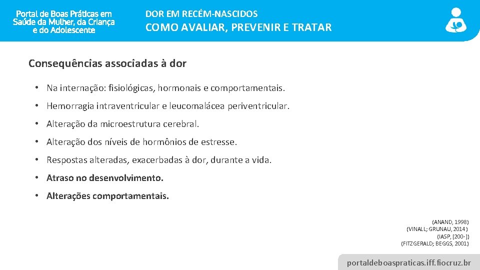 DOR EM RECÉM-NASCIDOS COMO AVALIAR, PREVENIR E TRATAR Consequências associadas à dor • Na