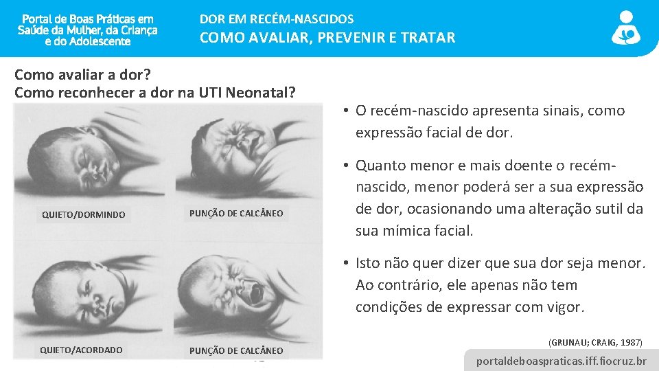 DOR EM RECÉM-NASCIDOS COMO AVALIAR, PREVENIR E TRATAR Como avaliar a dor? Como reconhecer