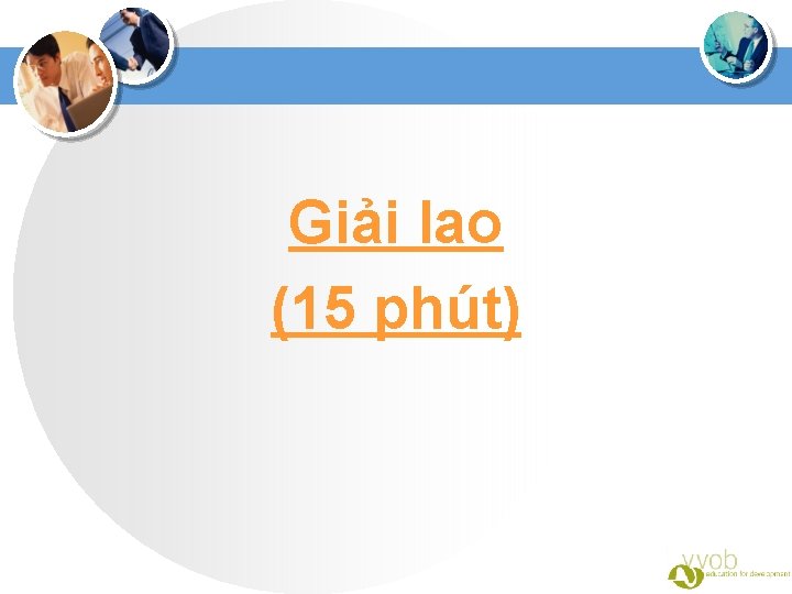 Giải lao (15 phút) 