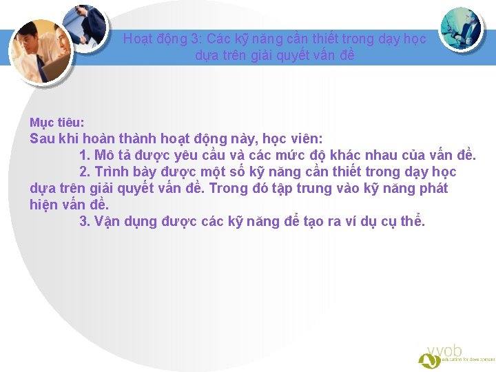 Hoạt động 3: Các kỹ năng cần thiết trong dạy học dựa trên giải