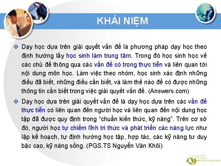 KHÁI NIỆM v Dạy học dựa trên giải quyết vấn đề là phương pháp