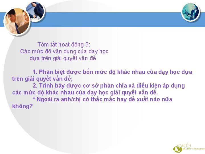  Tóm tắt hoạt động 5: Các mức độ vận dụng của dạy học