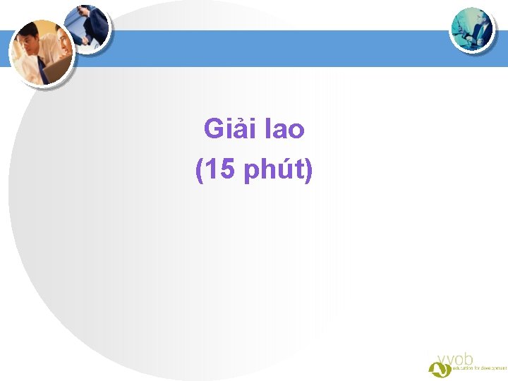 Giải lao (15 phút) 