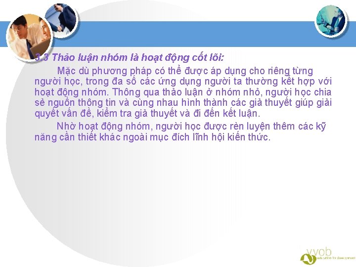 3. 3 Thảo luận nhóm là hoạt động cốt lõi: Mặc dù phương pháp