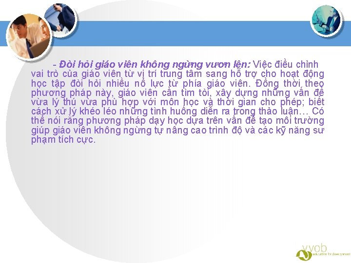 - Đòi hỏi giáo viên không ngừng vươn lên: Việc điều chỉnh vai trò