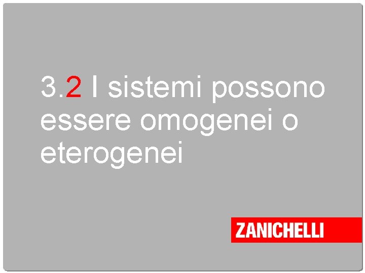 3. 2 I sistemi possono essere omogenei o eterogenei 