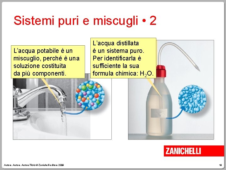 Sistemi puri e miscugli • 2 L’acqua potabile è un miscuglio, perché è una