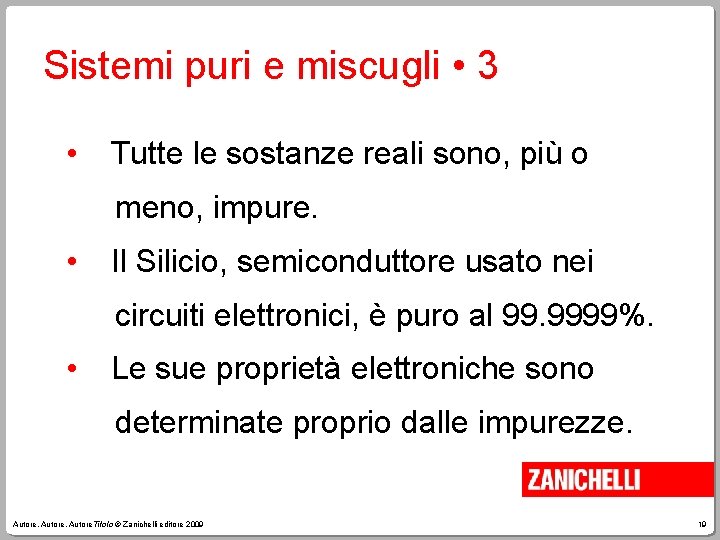 Sistemi puri e miscugli • 3 • Tutte le sostanze reali sono, più o