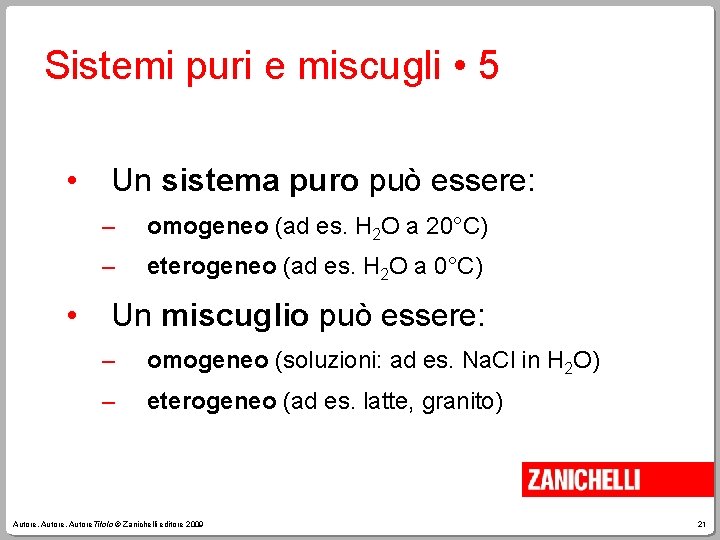 Sistemi puri e miscugli • 5 • • Un sistema puro può essere: –