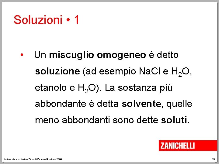 Soluzioni • 1 • Un miscuglio omogeneo è detto soluzione (ad esempio Na. Cl