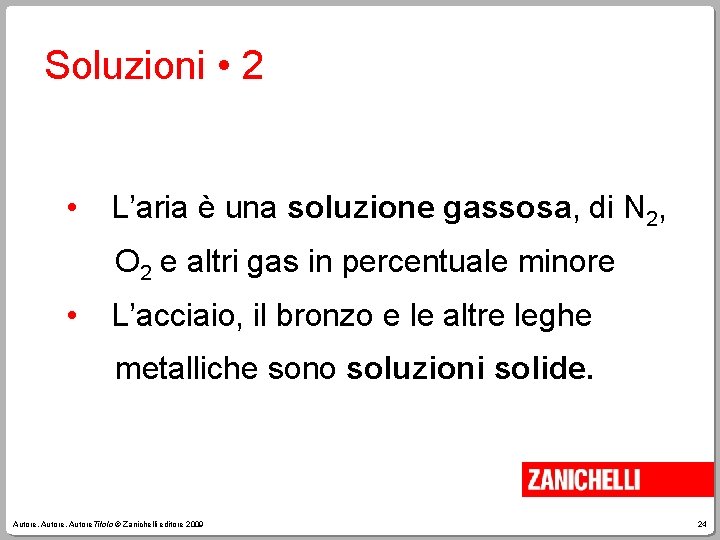 Soluzioni • 2 • L’aria è una soluzione gassosa, di N 2, O 2