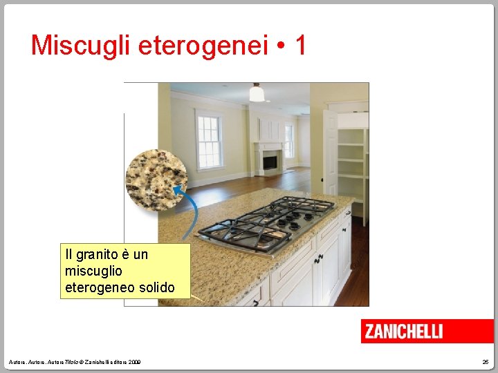 Miscugli eterogenei • 1 Il granito è un miscuglio eterogeneo solido Autore, Autore. Titolo