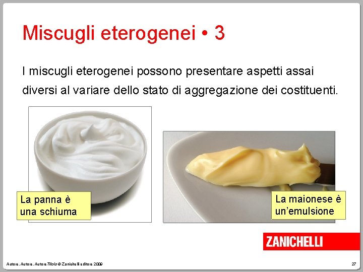 Miscugli eterogenei • 3 I miscugli eterogenei possono presentare aspetti assai diversi al variare