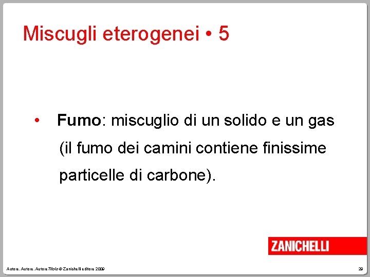 Miscugli eterogenei • 5 • Fumo: miscuglio di un solido e un gas (il