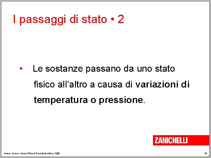I passaggi di stato • 2 • Le sostanze passano da uno stato fisico