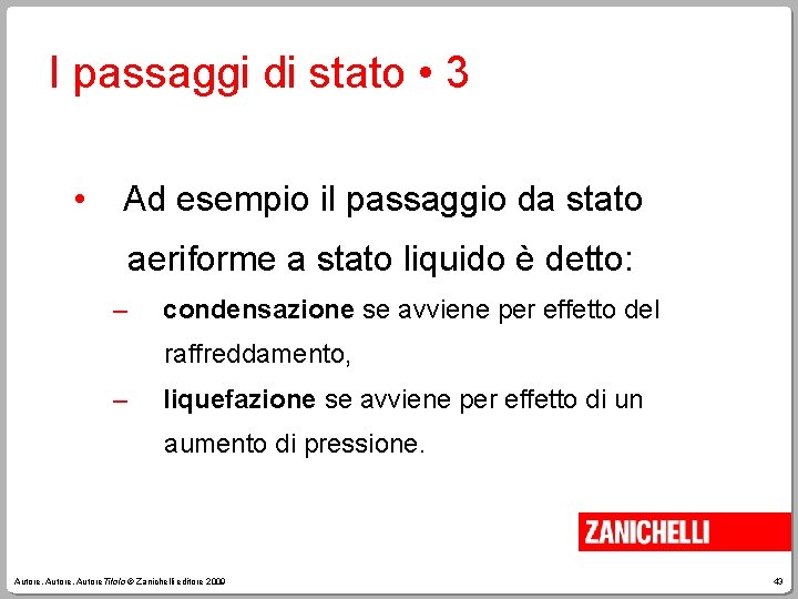I passaggi di stato • 3 • Ad esempio il passaggio da stato aeriforme