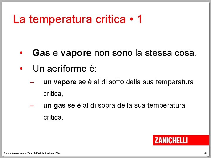 La temperatura critica • 1 • Gas e vapore non sono la stessa cosa.