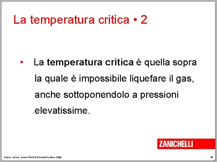 La temperatura critica • 2 • La temperatura critica è quella sopra la quale
