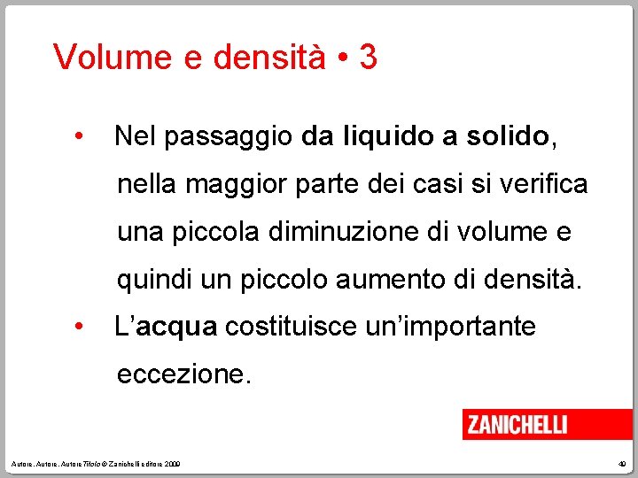 Volume e densità • 3 • Nel passaggio da liquido a solido, nella maggior