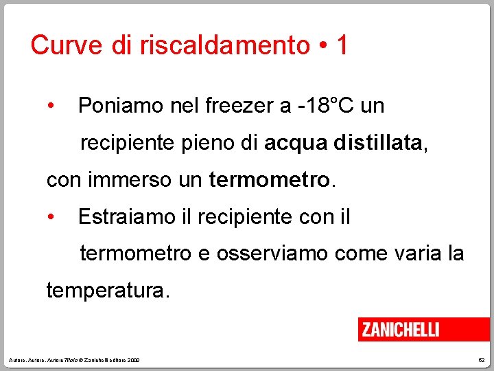 Curve di riscaldamento • 1 • Poniamo nel freezer a -18°C un recipiente pieno